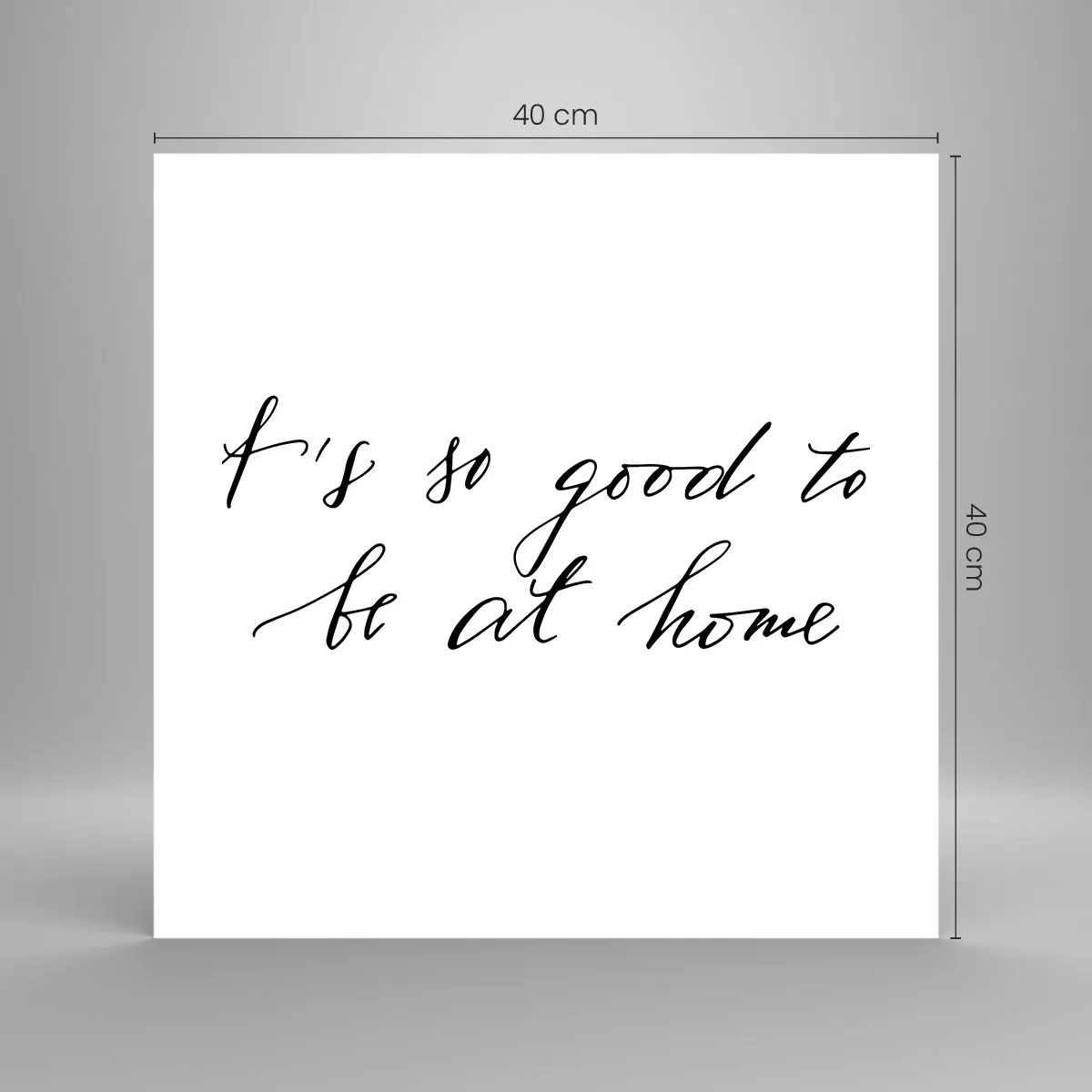 Poster - Cât de adevărat - 40x40 cm